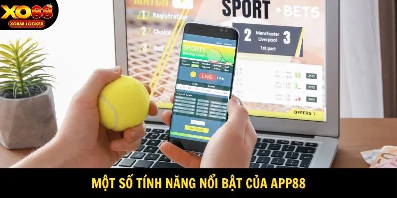 Một số tính năng nổi bật của App88